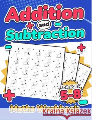Addition and Subtraction Maths Workbook Kids Ages 5-8 Adding and Subtracting 110 Timed Maths Test Drills Kindergarten, Grade 1, 2 and 3 Year 1, 2,3 an Publishing, Rr 9781739114428 RR Publishing - książka
