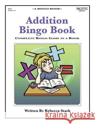 Addition Bingo Book: Complete Bingo Game In A Book Stark, Rebecca 9780873864299 January Productions, Incorporated - książka