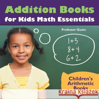 Addition Books for Kids Math Essentials - Children's Arithmetic Books Gusto 9781683219514 Professor Gusto - książka