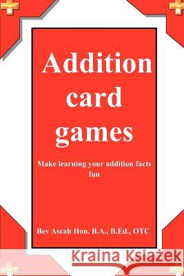 Addition card games Ascah, Bev 9781475037524 Createspace - książka