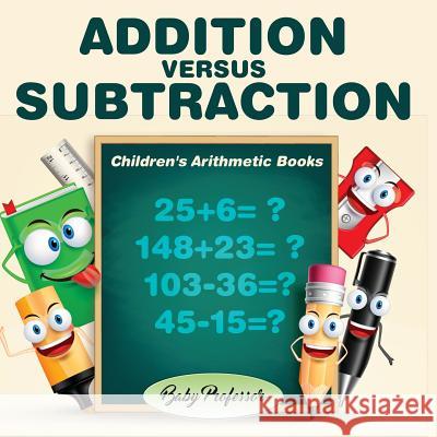 Addition Versus Subtraction Children's Arithmetic Books Baby Professor   9781541901766 Baby Professor - książka