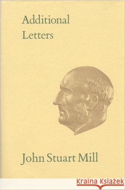 Additional Letters: Volume XXXII Mill, John Stuart 9780802027689 University of Toronto Press - książka