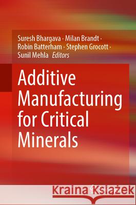 Additive Manufacturing for Critical Minerals Suresh K Milan Brandt Robin Batterham 9789819546923 Springer - książka