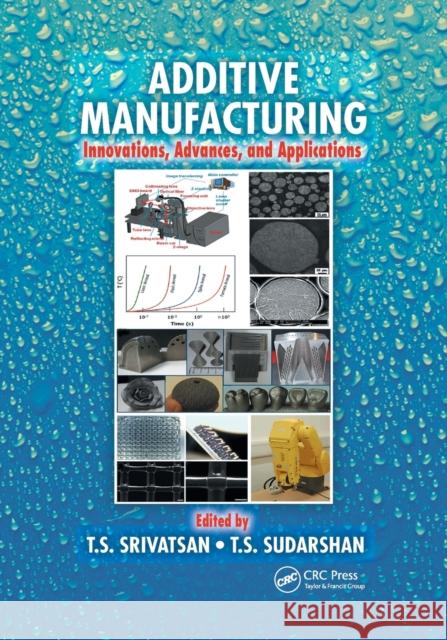 Additive Manufacturing: Innovations, Advances, and Applications T. S. Srivatsan T. S. Sudarshan 9780367737788 CRC Press - książka