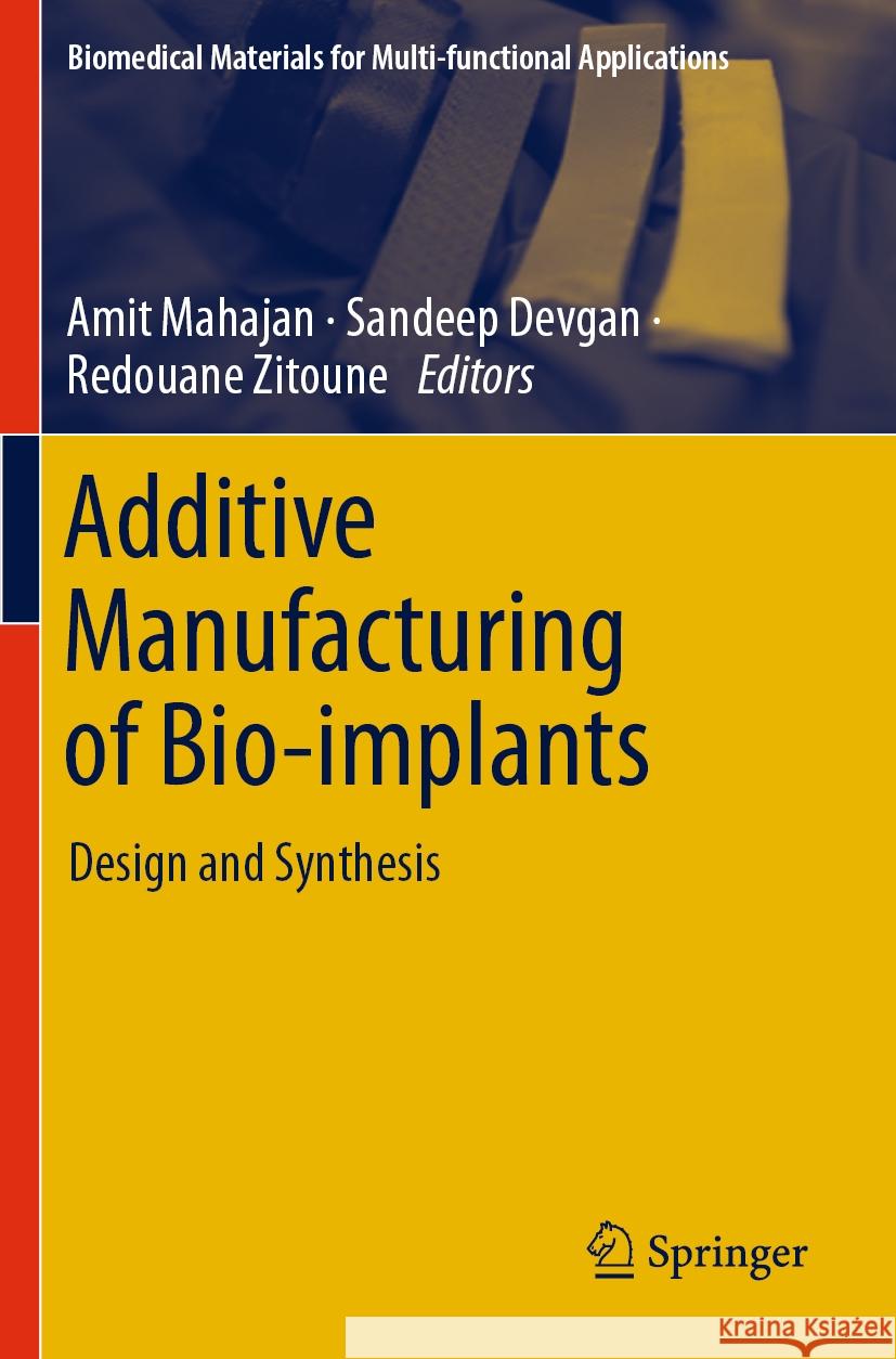 Additive Manufacturing of Bio-Implants: Design and Synthesis Amit Mahajan, Sandeep Devgan, Redouane Zitoune 9789819969685 Springer Verlag, Singapore - książka