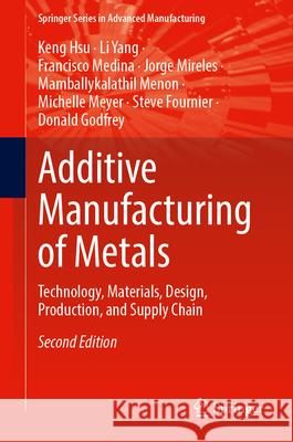 Additive Manufacturing of Metals: Technology, Materials, Design, Production, and Supply Chain Keng Hsu Li Yang Francisco Medina 9783032049605 Springer - książka