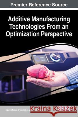 Additive Manufacturing Technologies From an Optimization Perspective Kaushik Kumar Divya Zindani J. Paulo Davim 9781522591672 Engineering Science Reference - książka