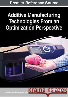 Additive Manufacturing Technologies From an Optimization Perspective  9781522591689 IGI Global - książka