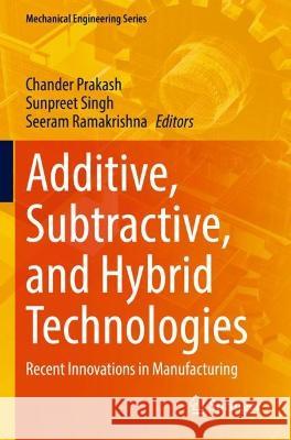 Additive, Subtractive, and Hybrid Technologies  9783030995713 Springer International Publishing - książka