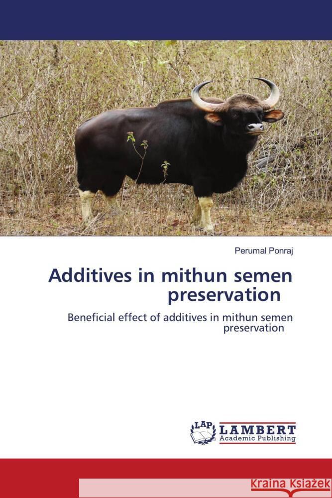 Additives in mithun semen preservation Ponraj, Perumal 9786204183435 LAP Lambert Academic Publishing - książka