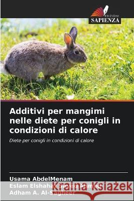 Additivi per mangimi nelle diete per conigli in condizioni di calore Usama Abdelmenam Eslam Elshaha Adham A 9786205695593 Edizioni Sapienza - książka