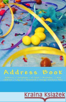 Address Book: Address / Telephone / E-mail / Birthday / Web Address / Log in / Password / Blue Victoria Joly 9781539157786 Createspace Independent Publishing Platform - książka