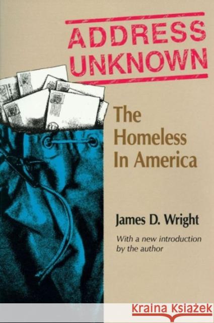 Address Unknown: The Homeless in America Wright, James 9780202303642 Aldine - książka