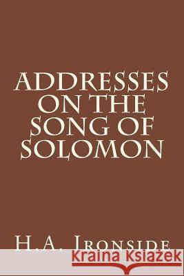 Addresses on the Song of Solomon H. a. Ironside 9781499115352 Createspace - książka