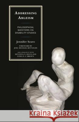 Addressing Ableism: Philosophical Questions Via Disability Studies Jennifer Scuro Devonya N. Havis Lydia X. Brown 9781498540766 Lexington Books - książka