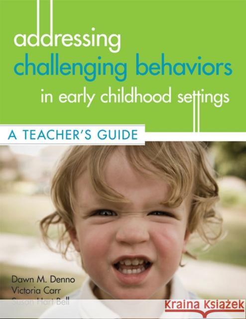 Addressing Challenging Behaviors in Early Childhood Settings : A Teacher's Guide Dawn M. Denno Victoria Carr 9781557669841 BROOKES PUBLISHING CO - książka