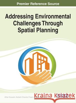 Addressing Environmental Challenges Through Spatial Planning  9781799883319 IGI Global - książka