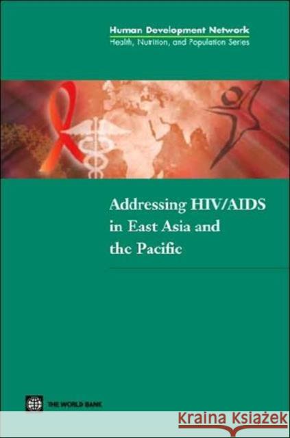 Addressing HIV/AIDS in East Asia and the Pacific Michael Borowitz Elizabeth Wiley Fadia Saadah 9780821359167 World Bank Publications - książka