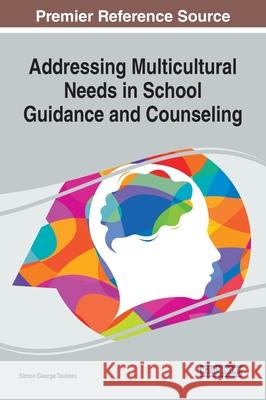 Addressing Multicultural Needs in School Guidance and Counseling Simon George Taukeni 9781799803195 Information Science Reference - książka