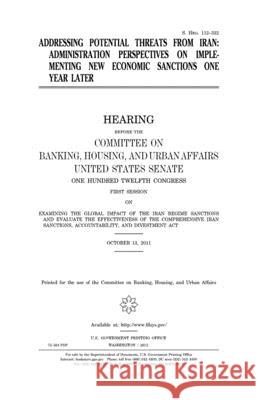 Addressing potential threats from Iran: administration perspectives on implementing new economic sanctions one year later Senate, United States 9781981624287 Createspace Independent Publishing Platform - książka