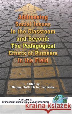 Addressing Social Issues in the Classroom and Beyond: The Pedagogical Efforts of Pioneers in the Field (Hc) Totten, Samuel 9781593115678 Information Age Publishing - książka