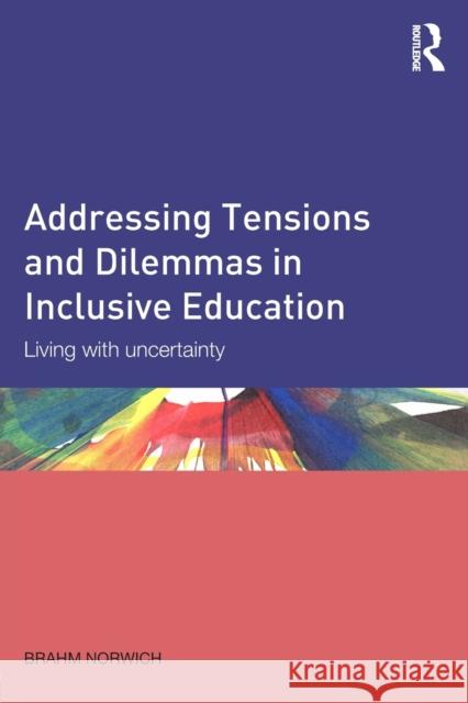 Addressing Tensions and Dilemmas in Inclusive Education: Living with uncertainty Norwich, Brahm 9780415528481  - książka