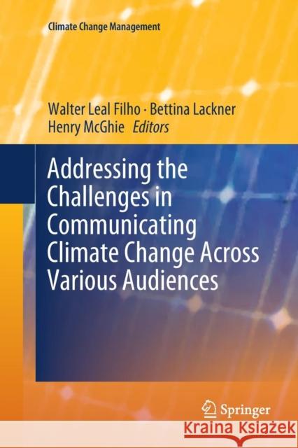 Addressing the Challenges in Communicating Climate Change Across Various Audiences Walter Lea Bettina Lackner Henry McGhie 9783030074791 Springer - książka