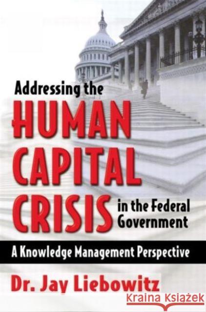 Addressing the Human Capital Crisis in the Federal Government Jay Liebowitz 9780750677134 Butterworth-Heinemann - książka