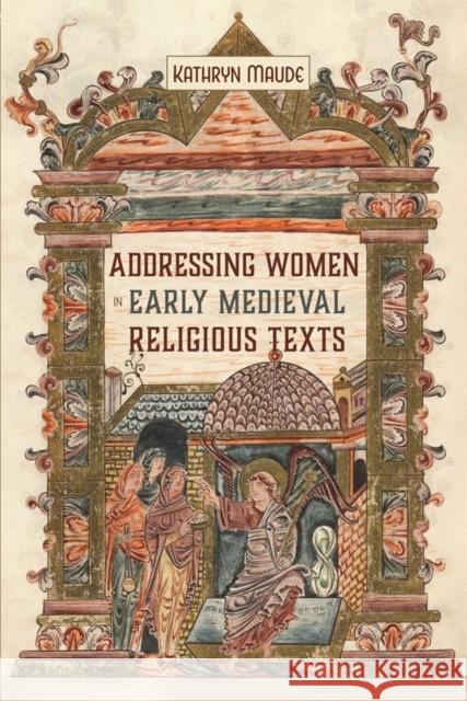 Addressing Women in Early Medieval Religious Texts Maude, Kathryn 9781843845966 D.S. Brewer - książka
