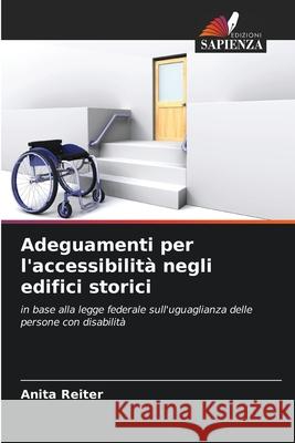 Adeguamenti per l'accessibilità negli edifici storici Reiter, Anita 9786209143113 Edizioni Sapienza - książka