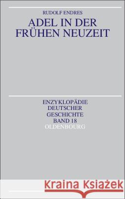 Adel in Der Frühen Neuzeit Endres, Rudolf 9783486557428 Oldenbourg Wissenschaftsverlag - książka
