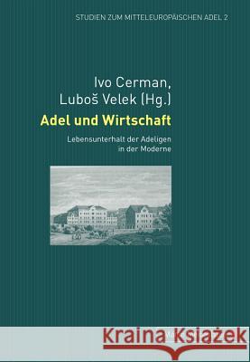 Adel und Wirtschaft; Lebensunterhalt der Adeligen in der Moderne Cerman, Ivo 9783899750560 Meidenbauer - książka