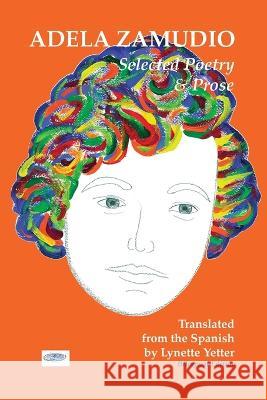 Adela Zamudio: Selected Poetry & Prose Lynette M Yetter Virginia Ayllon Adela Zamudio 9780984375677 Fuente Fountain Books - książka