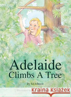 Adelaide Climbs a Tree Ed Johnson 9781535600767 Wavecloud Corporation - książka