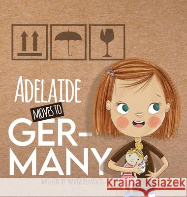 Adelaide Moves to Germany Maura Reynolds Yip Jar Design 9781952954757 Storybook Genius, LLC - książka