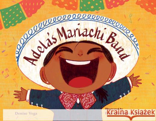 Adela's Mariachi Band Denise Vega Erika Rodrigue 9781623544447 Charlesbridge Publishing - książka