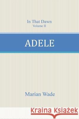 Adele Marian Wade 9781519103055 Createspace - książka