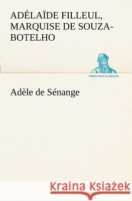 Adèle de Sénange Ad La De-Marie-Emilie F Souza-Botelho 9783849127947 Tredition Classics - książka