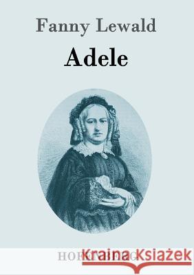 Adele: Roman Fanny Lewald 9783843096379 Hofenberg - książka