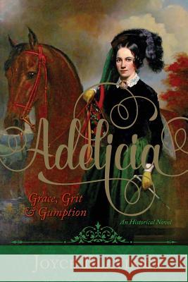 Adelicia: Grace, Grit and Gumption Joyce Blaylock 9781642551518 Carvyl Publishing LLC - książka