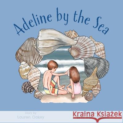 Adeline by the Sea Lauren Oakey, Britt Van Deusen 9781958754504 Brandylane Publishers, Inc. - książka