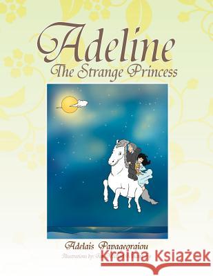 Adeline The Strange Princess Papageorgiou, Adelais 9781465304179 Xlibris Corporation - książka
