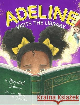 Adeline Visits the Library Meredith Johnson, Mary Barrows 9781734955651 Meredith Johnson - książka