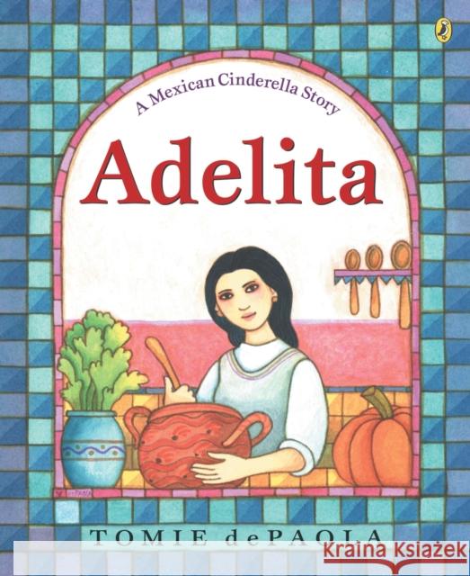 Adelita: A Mexican Cinderella Story Tomie dePaola Tomie dePaola 9780142401873 Puffin Books - książka