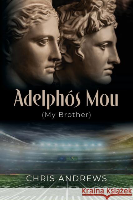 Adelphós Mou: My Brother Andrews, Chris 9798885312059 Booklocker.com - książka