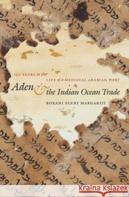 Aden and the Indian Ocean Trade: 150 Years in the Life of a Medieval Arabian Port Margariti, Roxani Eleni 9781469614922 University of North Carolina Press - książka