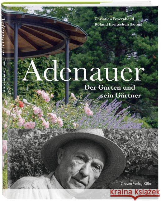 Adenauer : Der Garten und sein Gärtner Feyerabend, Christian 9783774309265 Greven - książka