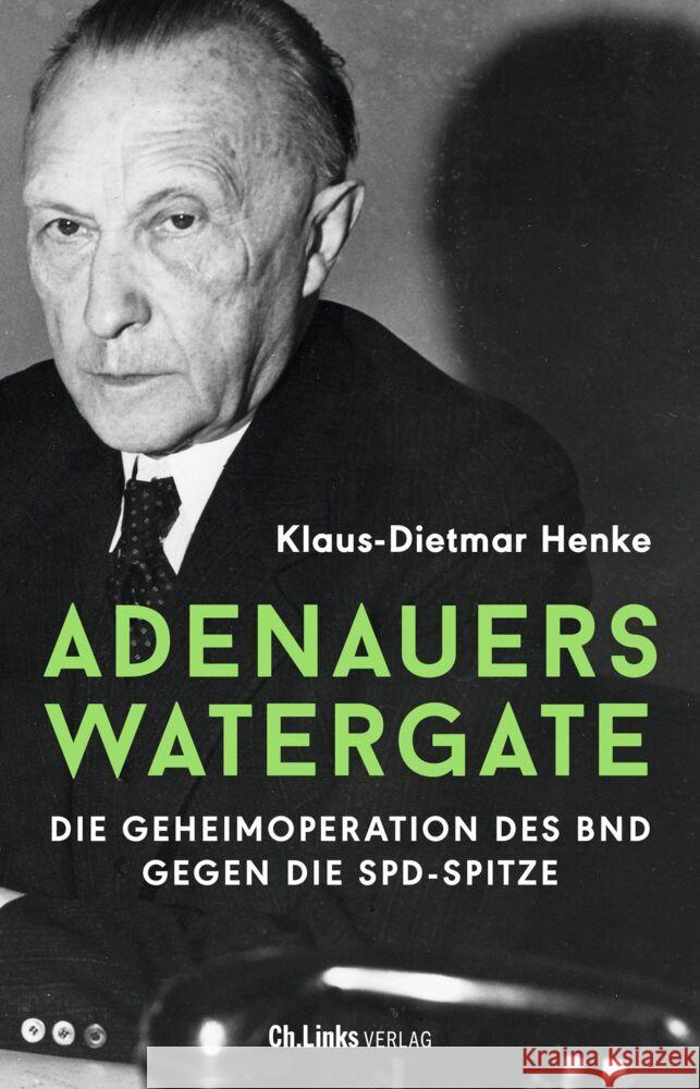 Adenauers Watergate Henke, Klaus-Dietmar 9783962891992 Ch. Links Verlag - książka