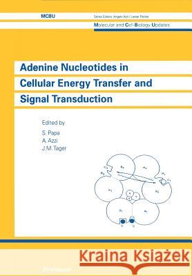 Adenine Nucleotides in Cellular Energy Transfer and Signal Transduction: UNESCO Papa 9783034873178 Birkhauser - książka