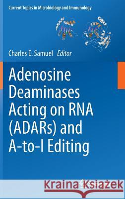 Adenosine Deaminases Acting on RNA (Adars) and A-To-I Editing Samuel, Charles E. 9783642228001 Springer-Verlag Berlin and Heidelberg GmbH &  - książka